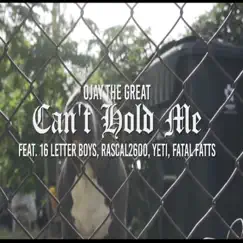 Can't Hold Me (feat. 16th Letter Boys, rascal2600, Yeti & Fatal Fatts) Song Lyrics