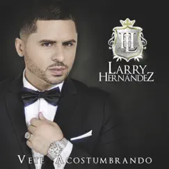Vete Acostumbrando by Larry Hernández album reviews, ratings, credits