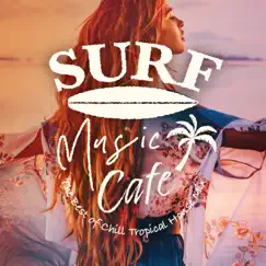 Surf Music Cafe ~the Best of Sunset Chill Tropical House Mix~ by Cafe Lounge Resort & Stella Sol album reviews, ratings, credits