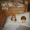 Can't Fall Asleep - Single album lyrics, reviews, download