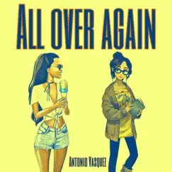 All Over Again - Single by Antonio Vasquez album reviews, ratings, credits