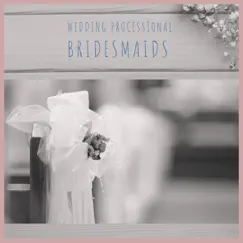 Wedding Processional: Bridesmaids Song Lyrics