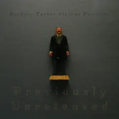 Previously Unreleased by Zachary Parker Stevens album reviews, ratings, credits