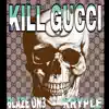 Kill Gucci (feat. Kryple) - Single album lyrics, reviews, download