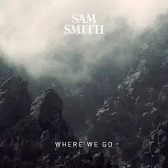 Where We Go - Single by Sam Smith album reviews, ratings, credits