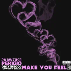Make You Feel (feat. OnixTheGod & TopNotch Swave) - Single by Salvatore Perigio album reviews, ratings, credits