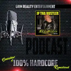 Podcast: Overview of 100% Hardcore (Remastered) [feat. Jp Tha Hustler] - EP by Grim Reality Entertainment album reviews, ratings, credits