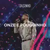 Onze e Pouquinho (Ao Vivo) - Single album lyrics, reviews, download