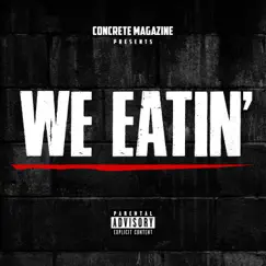 We Eatin' - Single by Concrete Magazine album reviews, ratings, credits