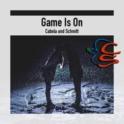 Game Is On - Single by Cabela and Schmitt album reviews, ratings, credits