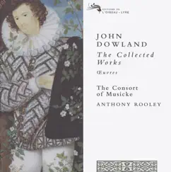 Dowland: The Collected Works by Anthony Rooley & Consort Of Musicke album reviews, ratings, credits