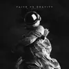 Faith Vs Gravity (feat. Isaiah Riley, Taelor Gray & Marya Barrios) song lyrics
