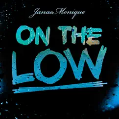 On the Low - Single by JanaeMonique album reviews, ratings, credits