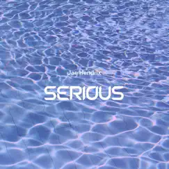 Serious - Single by Jae Hendrix album reviews, ratings, credits