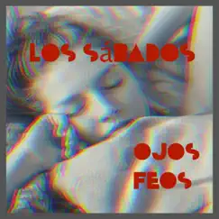 Los Sábados - Single by Ojos Feos album reviews, ratings, credits
