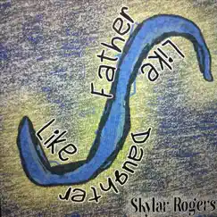 Like Father Like Daughter - Single by Skylar Rogers album reviews, ratings, credits