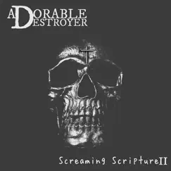 Screaming Scripture 2 - EP by ADORABLE DESTROYER album reviews, ratings, credits