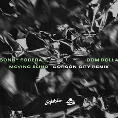 Moving Blind (Gorgon City Remix) - Single by Sonny Fodera & Dom Dolla album reviews, ratings, credits