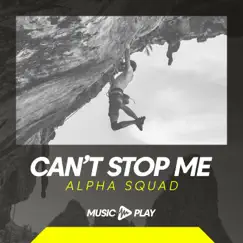 Can't Stop Me - Single by Alpha Squad album reviews, ratings, credits