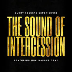 The Sound of Intercession (Live) [feat. Min. Daphne Gray] - EP by Glory Seekers Experiences album reviews, ratings, credits