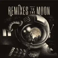 Remixes to the Moon - EP by Smokey Joe & The Kid album reviews, ratings, credits