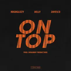 On Top (feat. ZayEsco, HughGlizzy & Delly) - Single by Doughboy Productions album reviews, ratings, credits