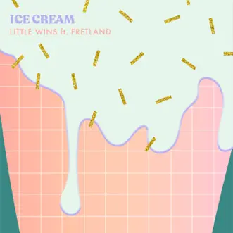 Ice Cream (feat. Fretland) - Single by Little Wins album download