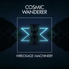 Cosmic Wanderer - Single by Wreckage Machinery album reviews, ratings, credits