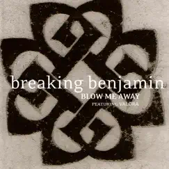 Blow Me Away (feat. Valora) - Single by Breaking Benjamin album reviews, ratings, credits