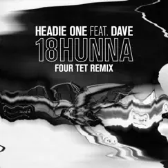 18HUNNA (feat. Dave) [Four Tet Remix] Song Lyrics
