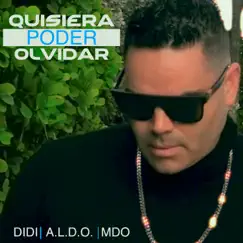 Quisiera poder olvidar - Single by Didier Hernández, MDO & A.L.D.O. album reviews, ratings, credits