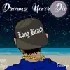 Dreamz Never Die (feat. Dawan'ye) - Single album lyrics, reviews, download