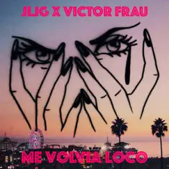 Me Volvía Loco - Single by JLJG & Victor Frau album reviews, ratings, credits
