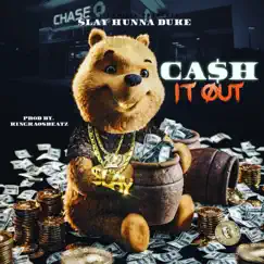 Ca$h It Out - Single by $lay Hunna Duke album reviews, ratings, credits