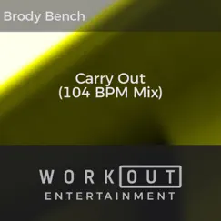 Carry Out (104 BPM Mix) - Single by Brody Bench album reviews, ratings, credits