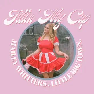 Fillin' My Cup (feat. Little Big Town) - Single by Hailey Whitters album download