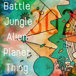 Battle Jungle Alien Planet Thing 302 - Single by Marty Byrne album reviews, ratings, credits