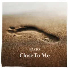 Close to Me - Single by Basto! album reviews, ratings, credits