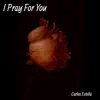 I Pray for You - Single album lyrics, reviews, download