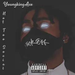 Not Too Social - Single by YoungkingAce album reviews, ratings, credits