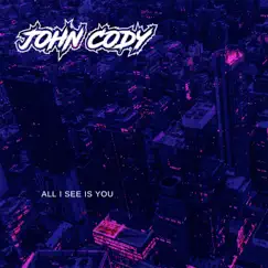 All I See Is You - Single by John Cody album reviews, ratings, credits