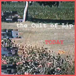 Today - EP by The Cult of Lip album reviews, ratings, credits