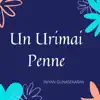 Un Urimai Penne (feat. Shailesh) - Single album lyrics, reviews, download