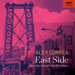 East Side (feat. Alex Sipiagin & Will Vinson) - Single by Alex Corrêa album reviews, ratings, credits