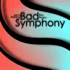 Bad Symphony (feat. Lena Mazina) - Single album lyrics, reviews, download