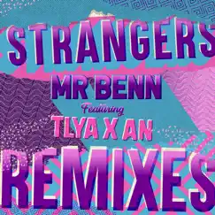 Strangers (Remixes) [feat. Tlya X an] - EP by Mr. Benn album reviews, ratings, credits