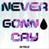 Never Gonna Cry - Single album lyrics, reviews, download