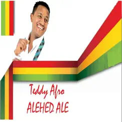 Alehed Ale - Single by Teddy Afro album reviews, ratings, credits