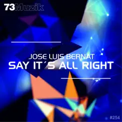 Say It's All Right - Single by Jose Luis Bernat album reviews, ratings, credits