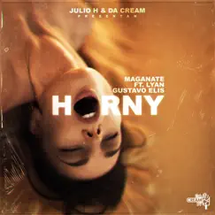 Horny (feat. Magnate, Lyan & Gustavo Elis) - Single by Julio H album reviews, ratings, credits